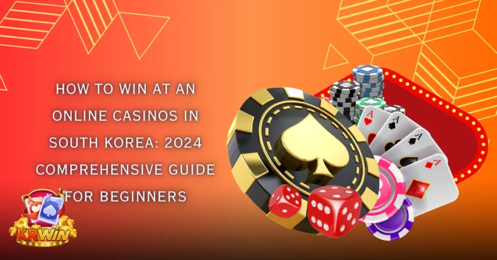 How To Win at an Online Casinos in South Korea_ 2024 Comprehensive Guide For Beginners